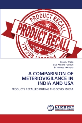 A Comparision of Meteriovigilance in India and USA - Thalla, Sreenu, and Pusuluri, Siva Krishna, and Mocherla, Sri Manasa