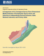 A Comparison of U.S. Geological Survey Three-Dimensional Model Estimates of Groundwater Source Areas and Velocities to Independently Derived Estimates, Idaho National Laboratory and Vicinity, Idaho