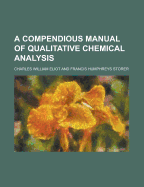 A Compendious Manual of Qualitative Chemical Analysis