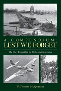 A Compendium: Lest We Forget: The Duty Exemplified by The Greatest Generation