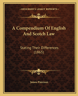 A Compendium Of English And Scotch Law: Stating Their Differences (1865)