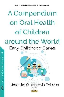 A Compendium on Oral Health of Children around the World: Early Childhood Caries - Folayan, Morenike Oluwatoyin (Editor)