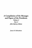 A Compilation of the Messages and Papers of the Presidents: Volume 2, Part 2 - Richardson, James D