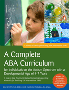 A Complete ABA Curriculum for Individuals on the Autism Spectrum with a Developmental Age of 4-7 Years: A Step-by-Step Treatment Manual Including Supporting Materials for Teaching 150 Intermediate Skills
