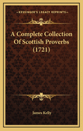 A Complete Collection of Scottish Proverbs (1721)