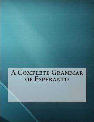 A Complete Grammar of Esperanto - Kellerman, Ivy