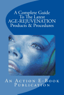 A Complete Guide to the Latest Age-Rejuvenation Products