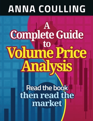 A Complete Guide To Volume Price Analysis - Coulling, Anna