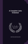 A Complete Latin Grammar