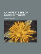 A Complete Set of Nautical Tables