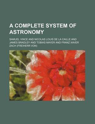 A complete system of astronomy - Vince, Samuel