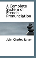 A Complete System of French Pronunciation