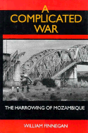 A Complicated War: The Harrowing of Mozambique - Finnegan, William