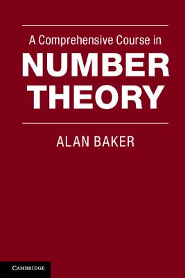 A Comprehensive Course in Number Theory - Baker, Alan