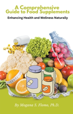 A Comprehensive Guide to Food Supplements - Flomo, Mogana S, Jr.