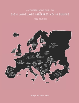 A Comprehensive Guide to Sign Language Interpreting in Europe, 2020 edition - De Wit, Maya