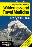 A Comprehensive Guide to Wilderness & Travel Medicine - Weiss, Eric, M.D.