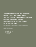 A Comprehensive History of India, Civil, Military and Social: From the First Landing of the English, to the Suppression of the Sepoy Revolt; Including an Outline of the Early History of Hindoostan; Volume 3