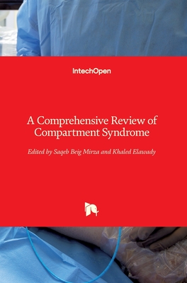 A Comprehensive Review of Compartment Syndrome - Mirza, Saqeb Beig (Editor), and Elawady, Khaled (Editor)