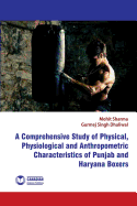 A Comprehensive Study of Physical, Physiological and Anthropometric Characterist