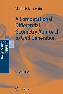 A Computational Differential Geometry Approach to Grid Generation - Liseikin, Vladimir D.