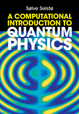 A Computational Introduction to Quantum Physics - Selst, Slve