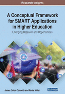 A Conceptual Framework for SMART Applications in Higher Education: Emerging Research and Opportunities