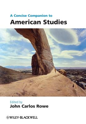 A Concise Companion to American Studies - Rowe, John Carlos (Editor)