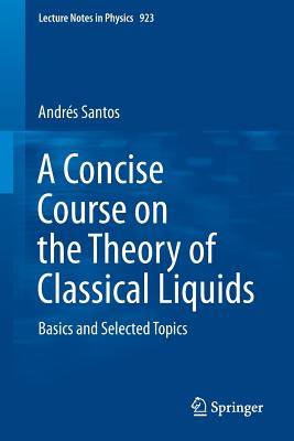 A Concise Course on the Theory of Classical Liquids: Basics and Selected Topics - Santos, Andrs