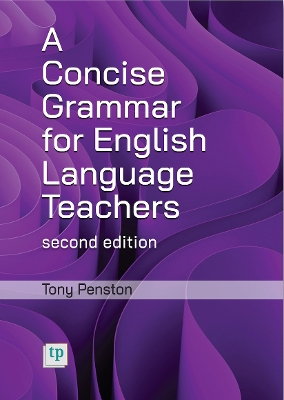 A Concise Grammar for English Language Teachers, second edition - Penston, Tony