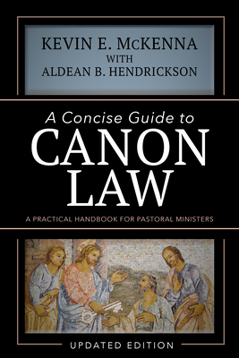 A Concise Guide to Canon Law: A Practical Handbook for Pastoral Ministers - McKenna, Kevin E