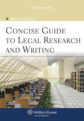 A Concise Guide to Legal Research and Writing - Bouchoux, Deborah E