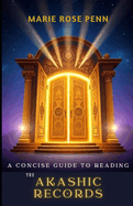 A Concise Guide to Reading the Akashic Records