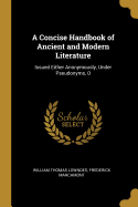 A Concise Handbook of Ancient and Modern Literature: Issued Either Anonymously, Under Pseudonyms, O