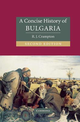 A Concise History of Bulgaria - Crampton, R. J.