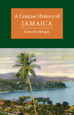 A Concise History of Jamaica - Morgan, Kenneth