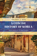 A Concise History of Korea: From Antiquity to the Present