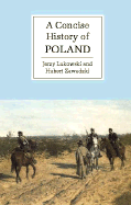 A Concise History of Poland - Lukowski, Jerzy, and Zawadzki, Hubert