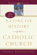 A Concise History of the Catholic Church - Bokenkotter, Thomas S