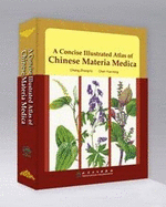 A Concise Illustrated Atlas of Chinese Materia Medica