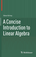 A Concise Introduction to Linear Algebra