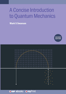 A Concise Introduction to Quantum Mechanics (Second Edition)