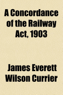 A Concordance of the Railway ACT, 1903