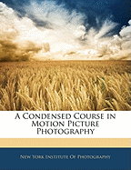 A condensed course in motion picture photography