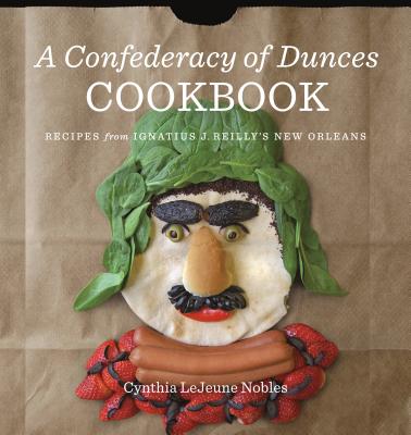 A Confederacy of Dunces Cookbook: Recipes from Ignatius J. - Nobles, Cynthia Lejeune