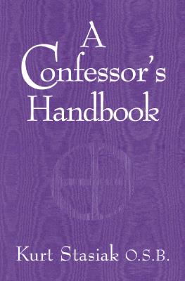 A Confessor's Handbook - Stasiak, Kurt, and Stasiak, Hurt