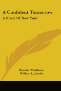 A Confident Tomorrow: A Novel Of New York