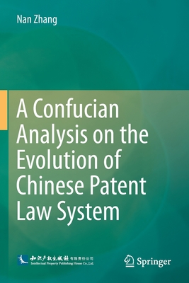 A Confucian Analysis on the Evolution of Chinese Patent Law System - Zhang, Nan