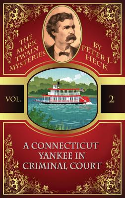 A Connecticut Yankee in Criminal Court: The Mark Twain Mysteries #2 - Heck, Peter J, and Twain, Mark