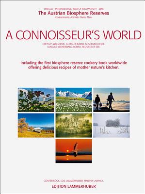 A Connoisseur's World: The Austrian Biosphere Reserves, Environments. Animals. Plants. Men. - Kock, Gunter, and Umhack, Martha, and Lammerhuber, Lois